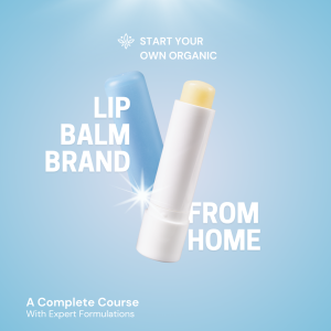 Launch Your Organic Lip Balm Brand from Home