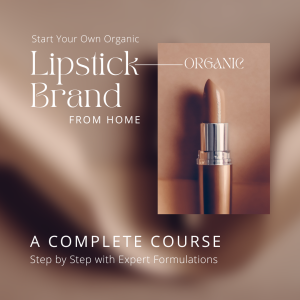 Start Your Organic Lipstick Brand from Home, A Complete Course