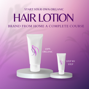 Start Your Own Organic Hair Lotion Brand