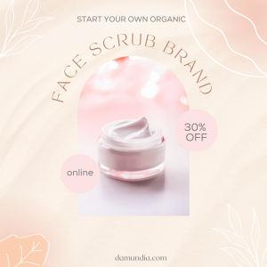 Start Your Own Organic Face Scrub Brand